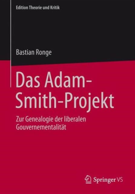 Das Adam-Smith-Projekt: Zur Genealogie der