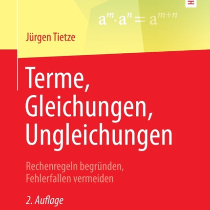 Terme, Gleichungen, Ungleichungen: Rechenregeln begründen, Fehlerfallen vermeiden