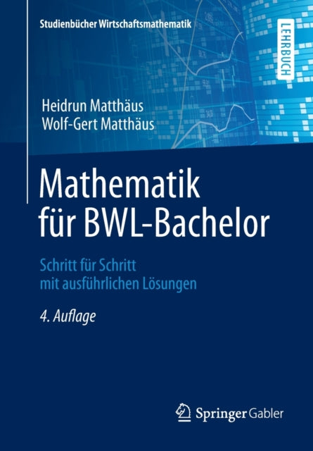 Mathematik für BWL-Bachelor: Schritt für Schritt mit ausführlichen Lösungen