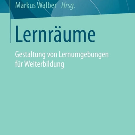 Lernräume: Gestaltung von Lernumgebungen für