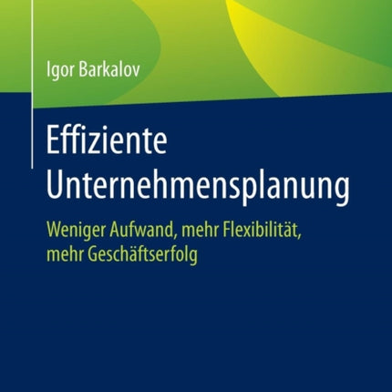 Effiziente Unternehmensplanung: Weniger Aufwand,
