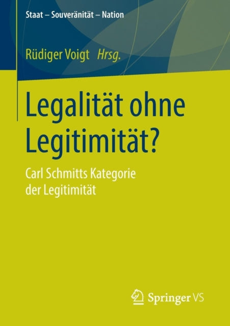 Legalität ohne Legitimität?: Carl Schmitts