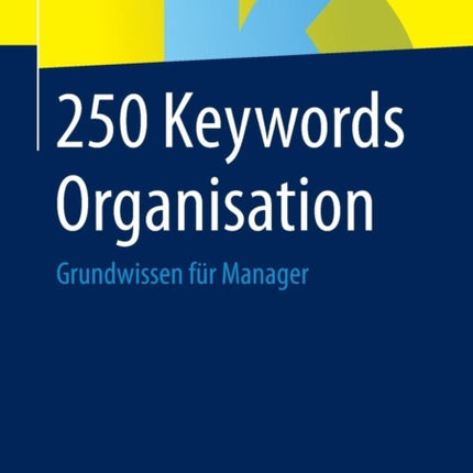 250 Keywords Organisation: Grundwissen für