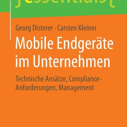 Mobile Endgeräte im Unternehmen: Technische Ansätze, Compliance-Anforderungen, Management