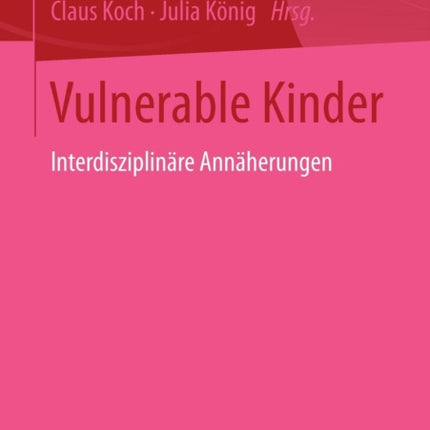 Vulnerable Kinder: Interdisziplinäre Annäherungen