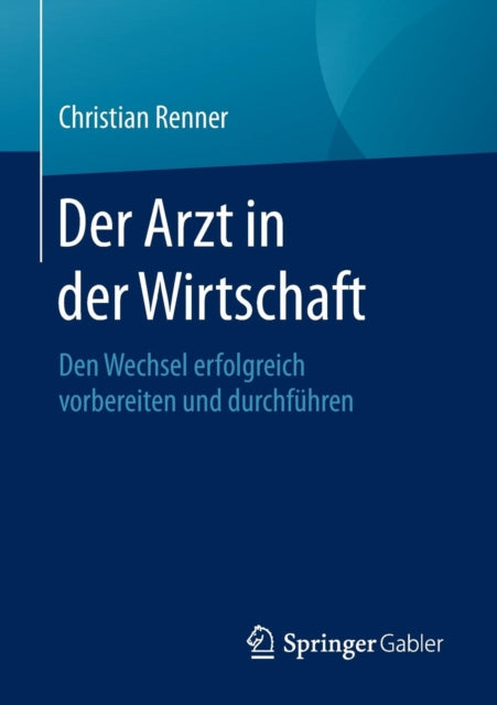 Der Arzt in der Wirtschaft: Den Wechsel
