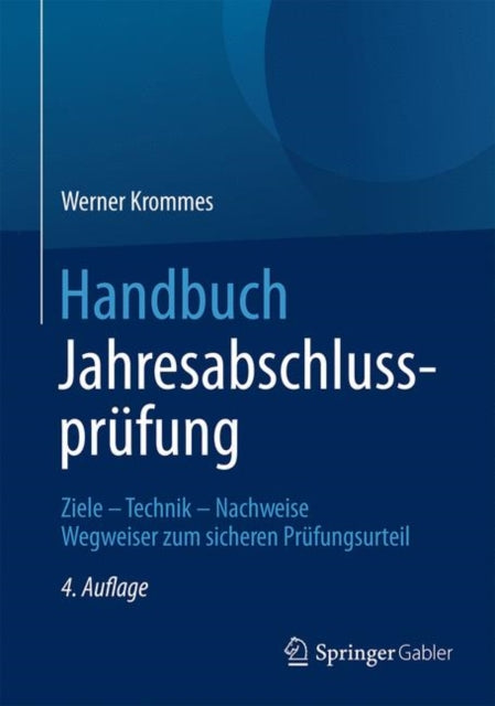 Handbuch Jahresabschlussprüfung: Ziele – Technik – Nachweise - Wegweiser zum sicheren Prüfungsurteil