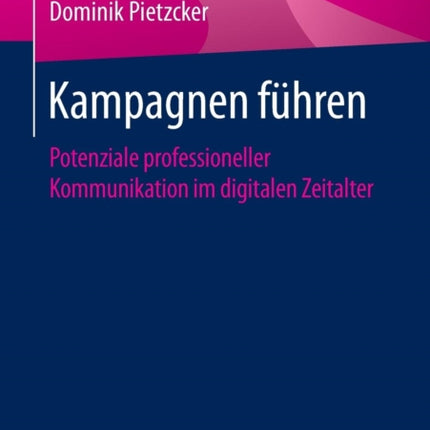 Kampagnen führen: Potenziale professioneller Kommunikation im digitalen Zeitalter