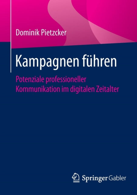 Kampagnen führen: Potenziale professioneller Kommunikation im digitalen Zeitalter