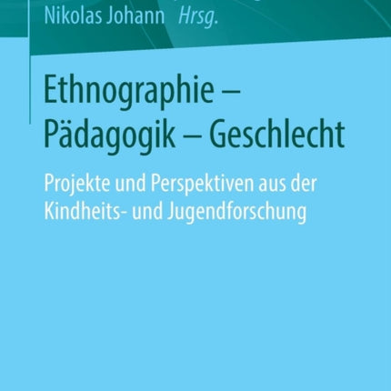 Ethnographie - Pädagogik - Geschlecht: Projekte