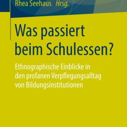 Was passiert beim Schulessen?: Ethnographische