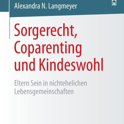 Sorgerecht, Coparenting und Kindeswohl: Eltern