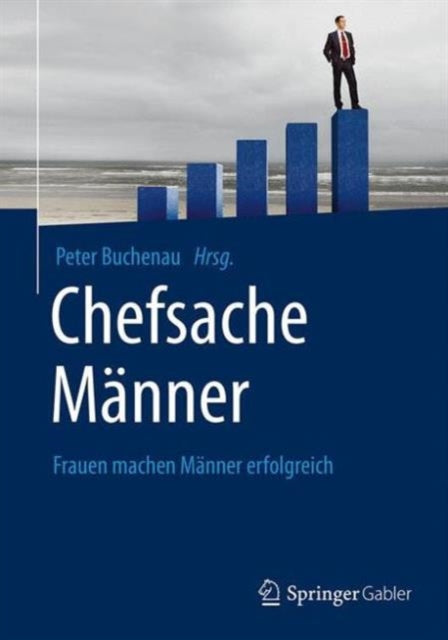 Chefsache Männer: Frauen machen Männer