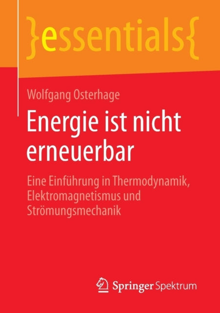 Energie ist nicht erneuerbar: Eine Einführung in