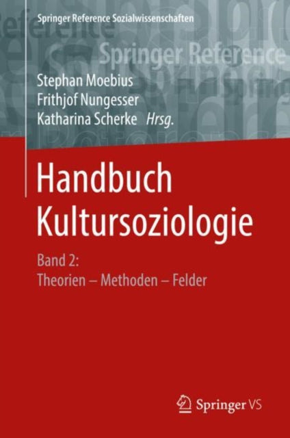 Handbuch Kultursoziologie: Band 2: Theorien –