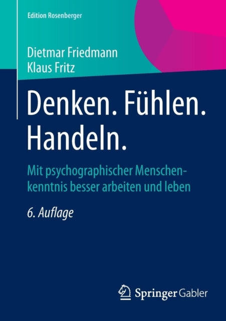 Denken. Fühlen. Handeln.: Mit psychographischer Menschenkenntnis besser arbeiten und leben