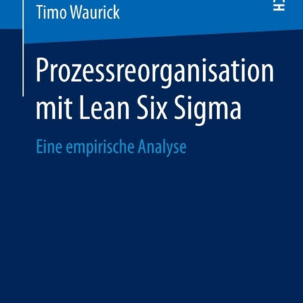 Prozessreorganisation mit Lean Six Sigma: Eine