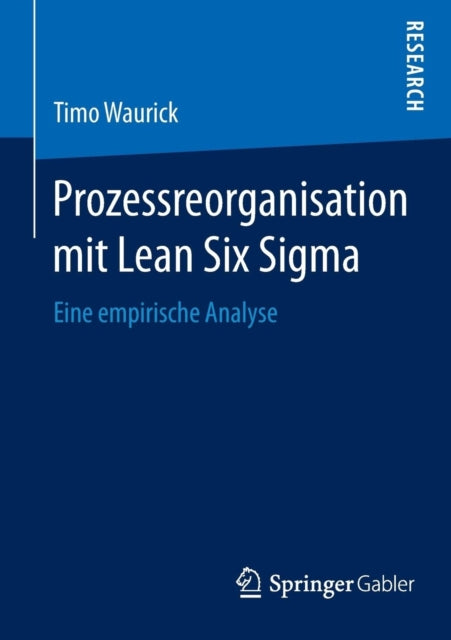 Prozessreorganisation mit Lean Six Sigma: Eine
