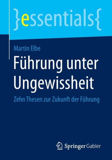 Führung unter Ungewissheit: Zehn Thesen zur