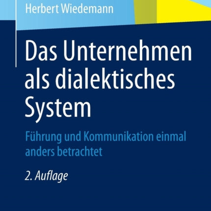 Das Unternehmen als dialektisches System: Führung
