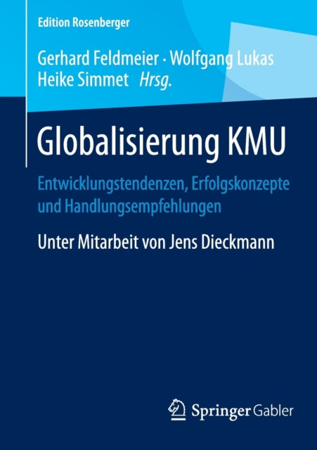 Globalisierung KMU: Entwicklungstendenzen, Erfolgskonzepte und Handlungsempfehlungen