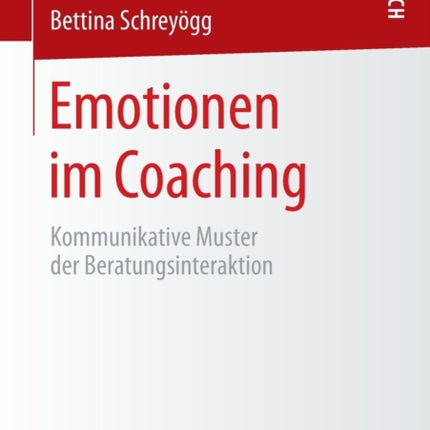 Emotionen im Coaching: Kommunikative Muster der