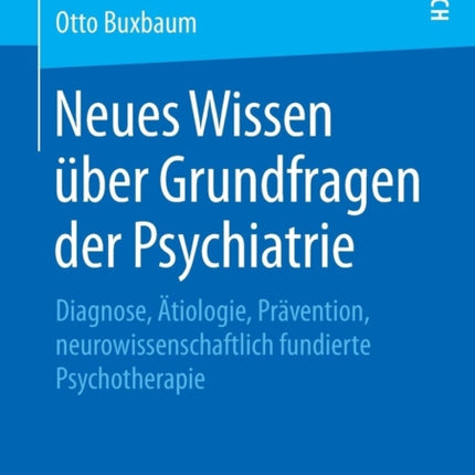 Neues Wissen über Grundfragen der Psychiatrie: