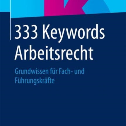 333 Keywords Arbeitsrecht: Grundwissen für Fach-