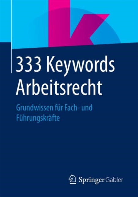 333 Keywords Arbeitsrecht: Grundwissen für Fach-