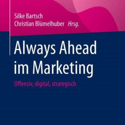 Always Ahead im Marketing: Offensiv, digital,