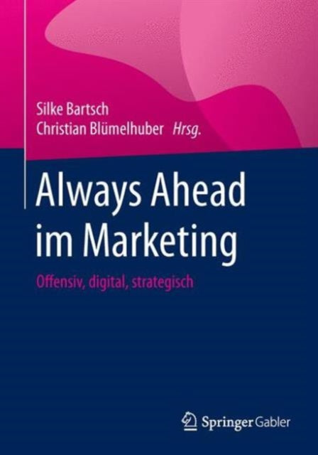 Always Ahead im Marketing: Offensiv, digital,