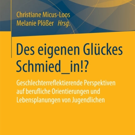 Des eigenen Glückes Schmied_in!?: