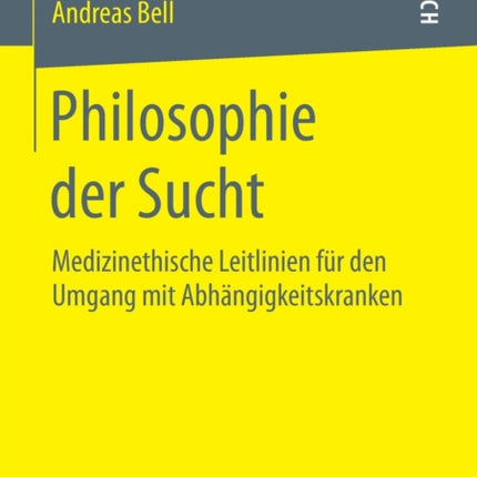 Philosophie der Sucht: Medizinethische Leitlinien