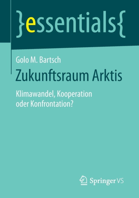 Zukunftsraum Arktis: Klimawandel, Kooperation