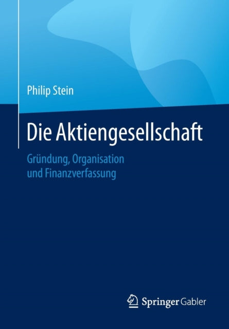 Die Aktiengesellschaft: Gründung, Organisation,