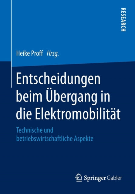 Entscheidungen beim Übergang in die Elektromobilität: Technische und betriebswirtschaftliche Aspekte