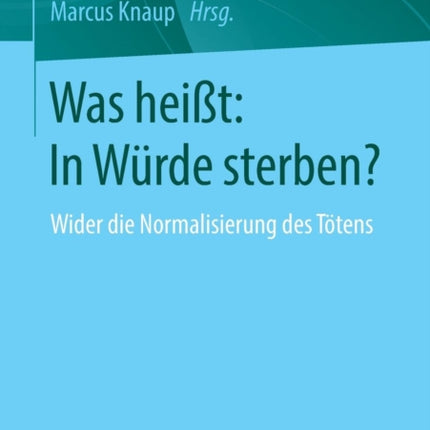 Was heißt: In Würde sterben?: Wider die