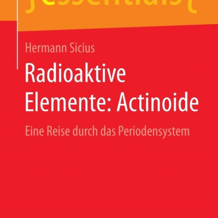 Radioaktive Elemente: Actinoide: Eine Reise durch