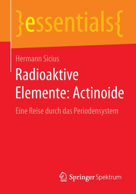 Radioaktive Elemente: Actinoide: Eine Reise durch