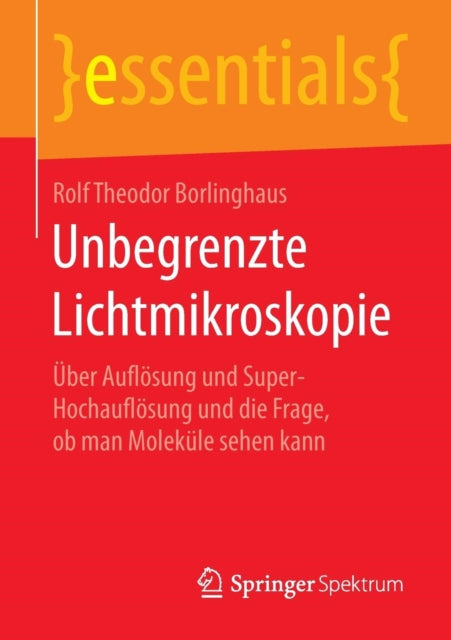 Unbegrenzte Lichtmikroskopie: Über Auflösung und