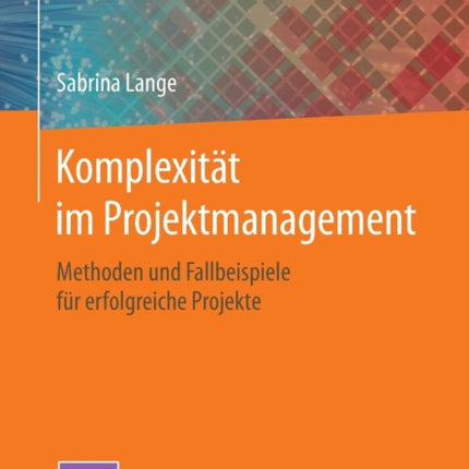 Komplexität im Projektmanagement: Methoden und