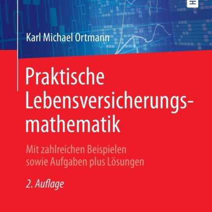 Praktische Lebensversicherungsmathematik: Mit