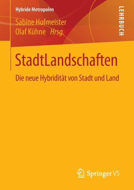 StadtLandschaften: Die neue Hybridität von Stadt