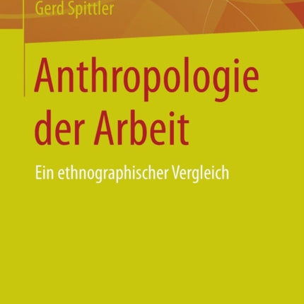 Anthropologie der Arbeit: Ein ethnographischer