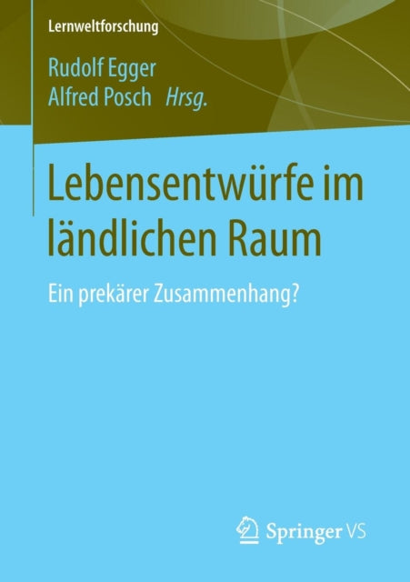 Lebensentwürfe im ländlichen Raum: Ein prekärer