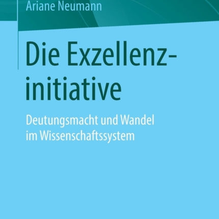 Die Exzellenzinitiative: Deutungsmacht und Wandel