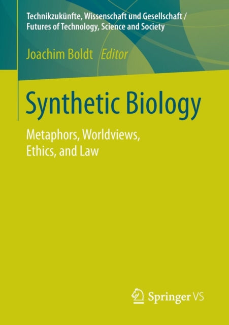 Synthetic Biology: Metaphors, Worldviews, Ethics, and Law