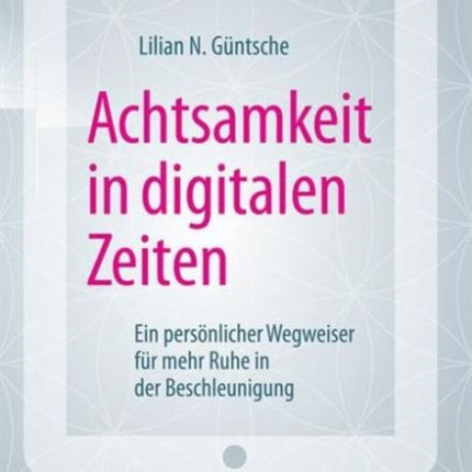 Achtsamkeit in digitalen Zeiten: Ein persönlicher