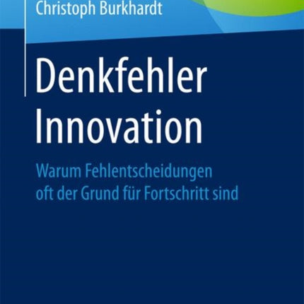Denkfehler Innovation: Warum Fehlentscheidungen