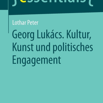 Georg Lukács. Kultur, Kunst und politisches